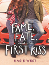 Cover image for Fame, Fate, and the First Kiss